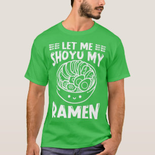 Ramen Japan Kawaii Noodle Bowl Pun Shoyu 1016 T-shirt