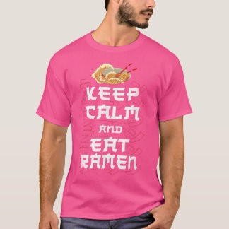 Ramen noodle Bowl Love Japans Kawaii Keep Calm A T-shirt