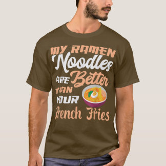 Ramen Noodles beter dan Fries Funny Noodle Eater T-shirt