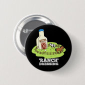 Ranch Dressing Funny Food Pun Dark BG Ronde Button 5,7 Cm (Voorkant /achterkant)