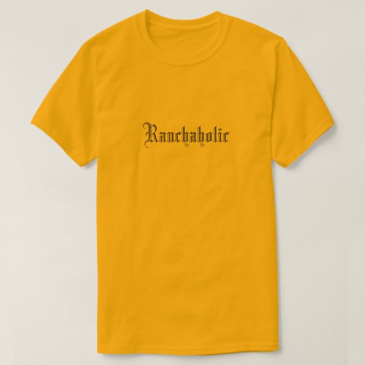 Ranchaholic in zwarte letters t-shirt (Design voorkant)