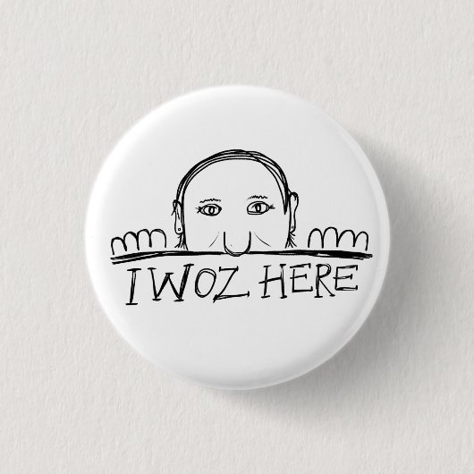 Random I Woz here Button Badge (Voorkant)