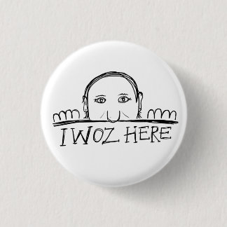Random I Woz here Button Badge