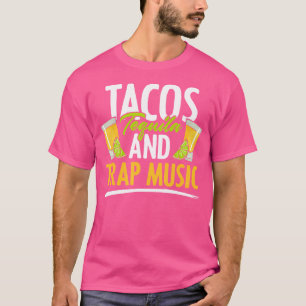 Rap Edm Hiphop Rapper Tacos Tequila En Trap Muziek T-shirt
