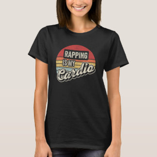 Rapping Is My Cardio Vintage Retro  Rapper Rap Hip T-shirt