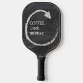 Raquette De Pickleball Coffee. Dink. Repeat. Custom Phrase (Verso)
