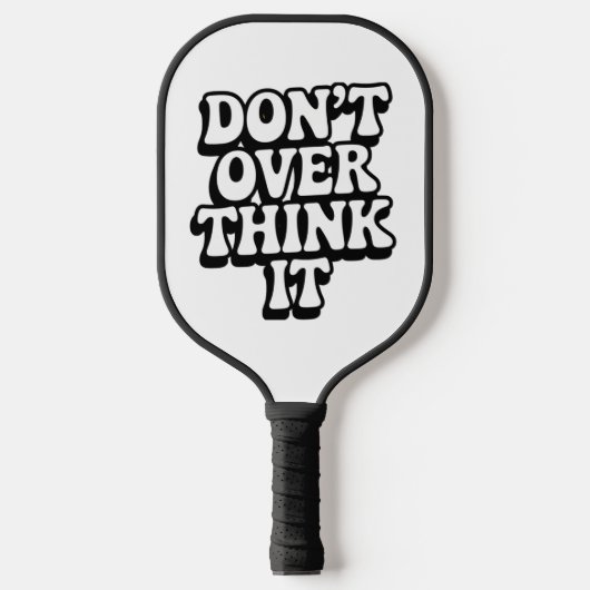 Raquette De Pickleball Don't Over Think It!  (Recto)
