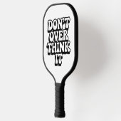 Raquette De Pickleball Don't Over Think It!  (Gauche)