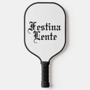 Raquette De Pickleball Festina Lente - Faire la hâte lentement - Phrase l