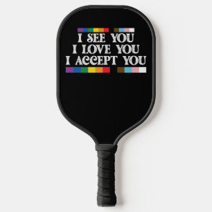 Raquette De Pickleball Fierté LGBT Je vois l'amour vous accepter Soutenir