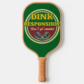 Raquette De Pickleball Funny Dink Responsibly Don't Get Smashed Green (Recto)