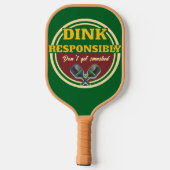 Raquette De Pickleball Funny Dink Responsibly Don't Get Smashed Green (Verso)