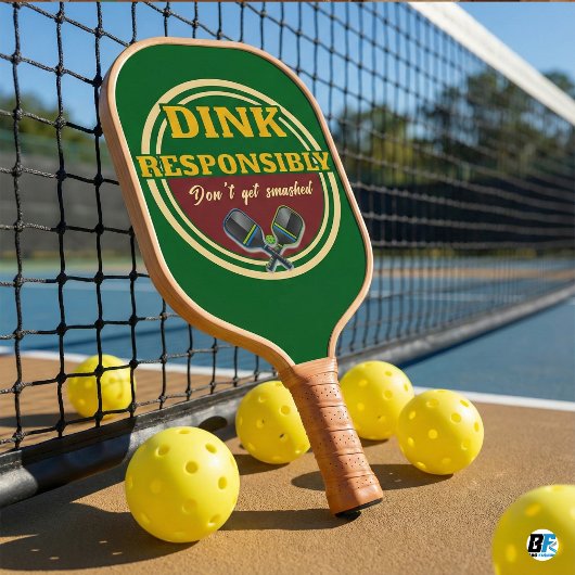 Raquette De Pickleball Funny Dink Responsibly Don't Get Smashed Green