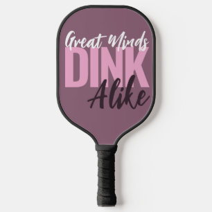 Raquette De Pickleball Great Minds Dink Alike Custom Monogram