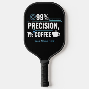 Raquette De Pickleball Ingénieur qualité humour café 99% de précision 1%
