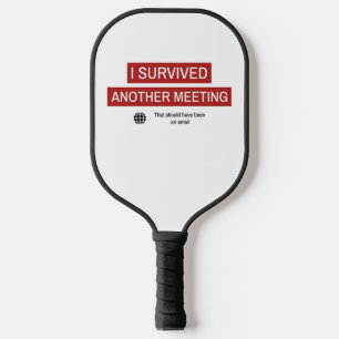 Raquette De Pickleball J'Ai Survécu À Une Autre Réunion