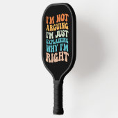 Raquette De Pickleball Je ne discute pas, j'explique simplement pourquoi  (Gauche)