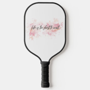 Raquette De Pickleball La vie est trop courte pour attendre