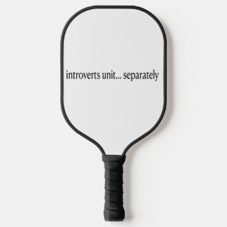 Raquette De Pickleball "Les introvertis s'unissent séparément"