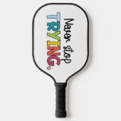 Raquette De Pickleball Ne jamais cesser d'essayer Pickleball Paddle (Recto)