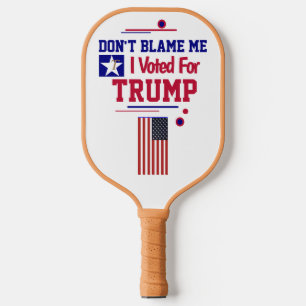 Raquette De Pickleball Ne me blâmez pas J'ai voté pour Trump