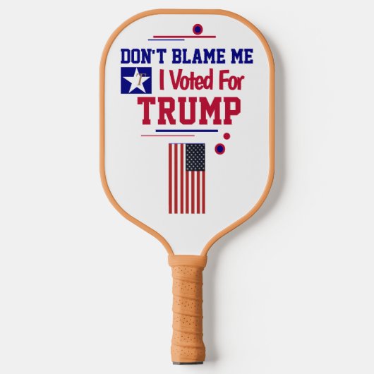 Raquette De Pickleball Ne me blâmez pas J'ai voté pour Trump (Recto)