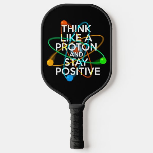 RAQUETTE DE PICKLEBALL PENSEZ À UN PROTON ET RESTEZ POSITIF (Recto)