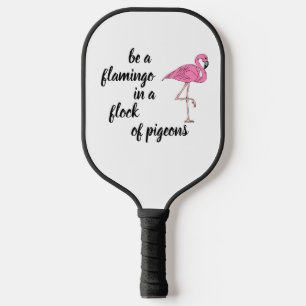 Raquette De Pickleball Personnalisé être un Flamant rose dans un troupeau