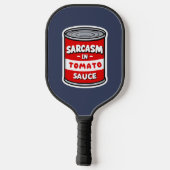 Raquette De Pickleball Sarcasme dans la sauce tomate (Verso)