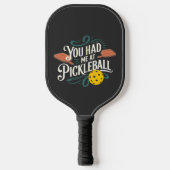 Raquette De Pickleball Vous m'avez eu dès Pickleball Design (Recto)