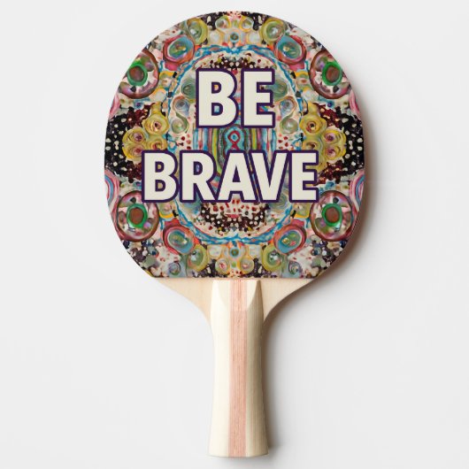 Raquette De Ping Pong Be Brave - Inspirational Ping Pong Paddles (Devant)