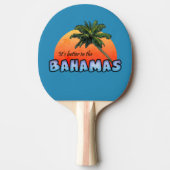 Raquette De Ping Pong C'est mieux aux Bahamas (Devant)