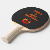 Raquette De Ping Pong C'est une boulette épicée ! (Devant Angle)