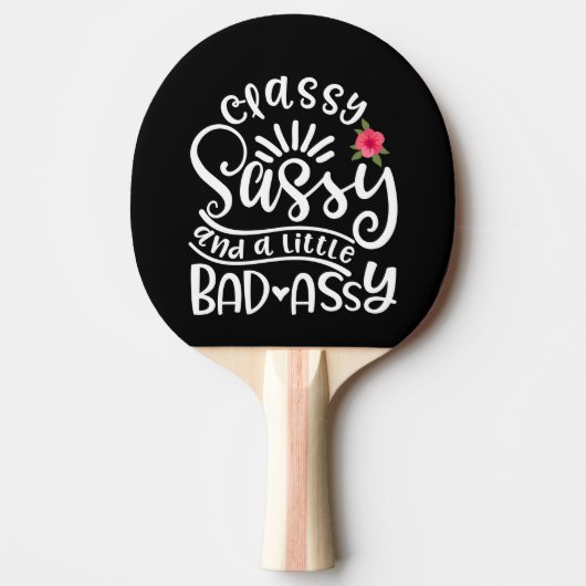 Raquette De Ping Pong Classy Sassy And A Little Bad Assy Sassy Friends (Devant)