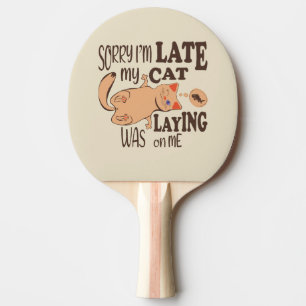 Raquette De Ping Pong Désolé je suis en retard mon chat était allongé su
