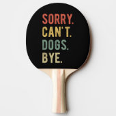 Raquette De Ping Pong Désolé, les chiens à bientôt II (Dos)