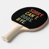Raquette De Ping Pong Désolé, les chiens à bientôt II (Devant Angle)