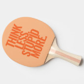 Raquette De Ping Pong Drôle Texte Personnalisé Pense Moins Stupide Plus  (Côté)