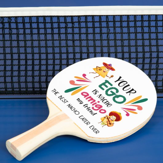Raquette De Ping Pong Drôle TON EGO EST NACHO AMIGO MON AMI Mexicaine (Insitu)