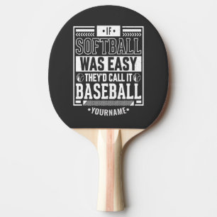 Raquette De Ping Pong If Softball Ce que Easy They'd Call It Baseball