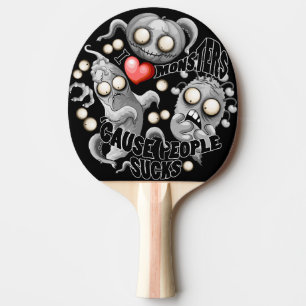 Raquette De Ping Pong J'aime les monstres parce que les gens aiment les 