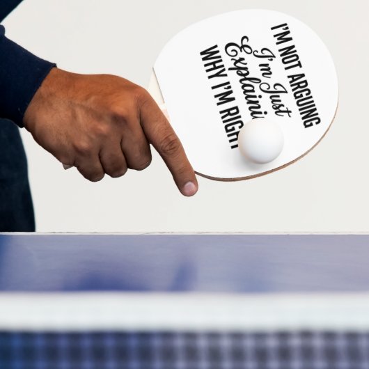 Raquette De Ping Pong Je ne discute pas, j'explique simplement pourquoi (Insitu)