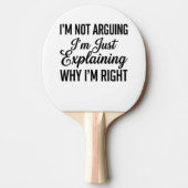 Raquette De Ping Pong Je ne discute pas, j'explique simplement pourquoi (Devant)