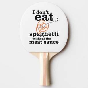 Raquette De Ping Pong Je ne mange pas de spaghetti sans sauce à la viand