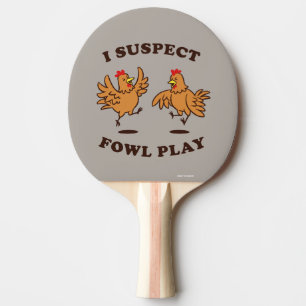 Raquette De Ping Pong Je soupçonne Fowl Play