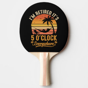 Raquette De Ping Pong Je suis à la retraite, c'est 5 heures partout, drô