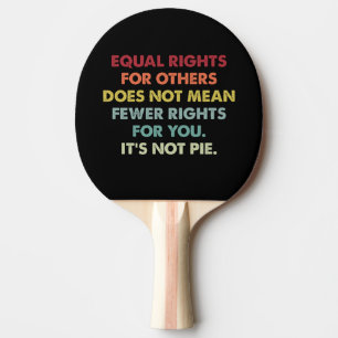 Raquette De Ping Pong L'égalité des droits pour les autres ne signifie p