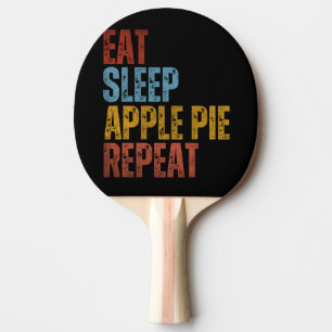 RAQUETTE DE PING PONG MANGER DORMIR TARTE AUX POMMES RÉPÉTER