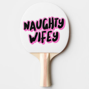 RAQUETTE DE PING PONG NAUGHTY WIFEY BANTHDAY PING PONG PADDLE