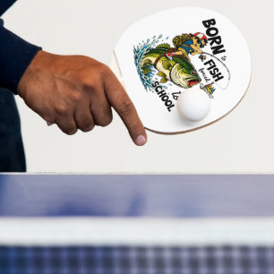 Raquette De Ping Pong Né pour aller à la pêche forcé d'aller à l'école
